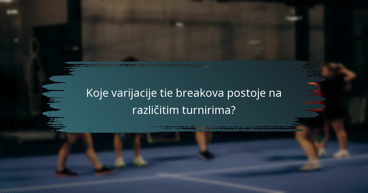 Koje varijacije tie breakova postoje na različitim turnirima?