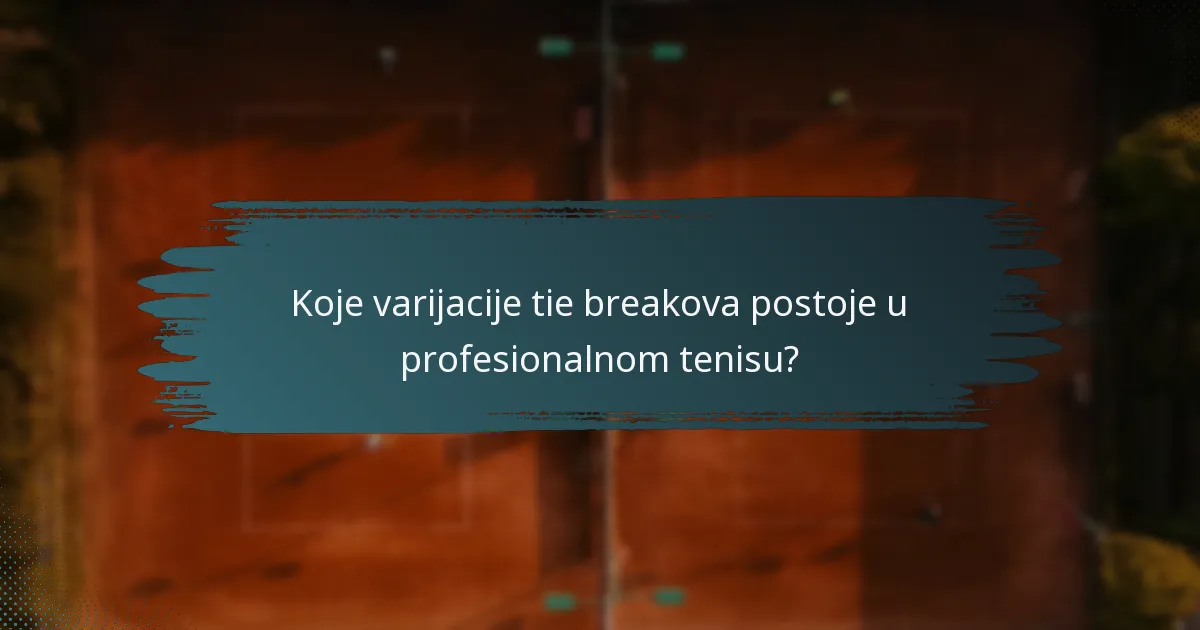 Koje varijacije tie breakova postoje u profesionalnom tenisu?