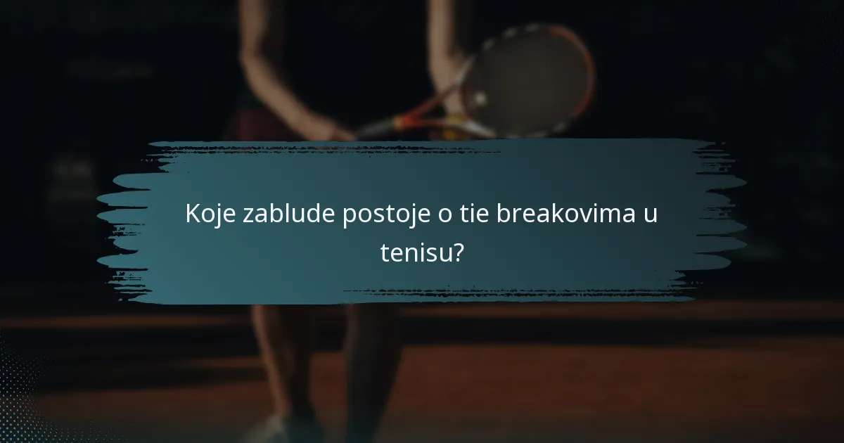 Koje zablude postoje o tie breakovima u tenisu?