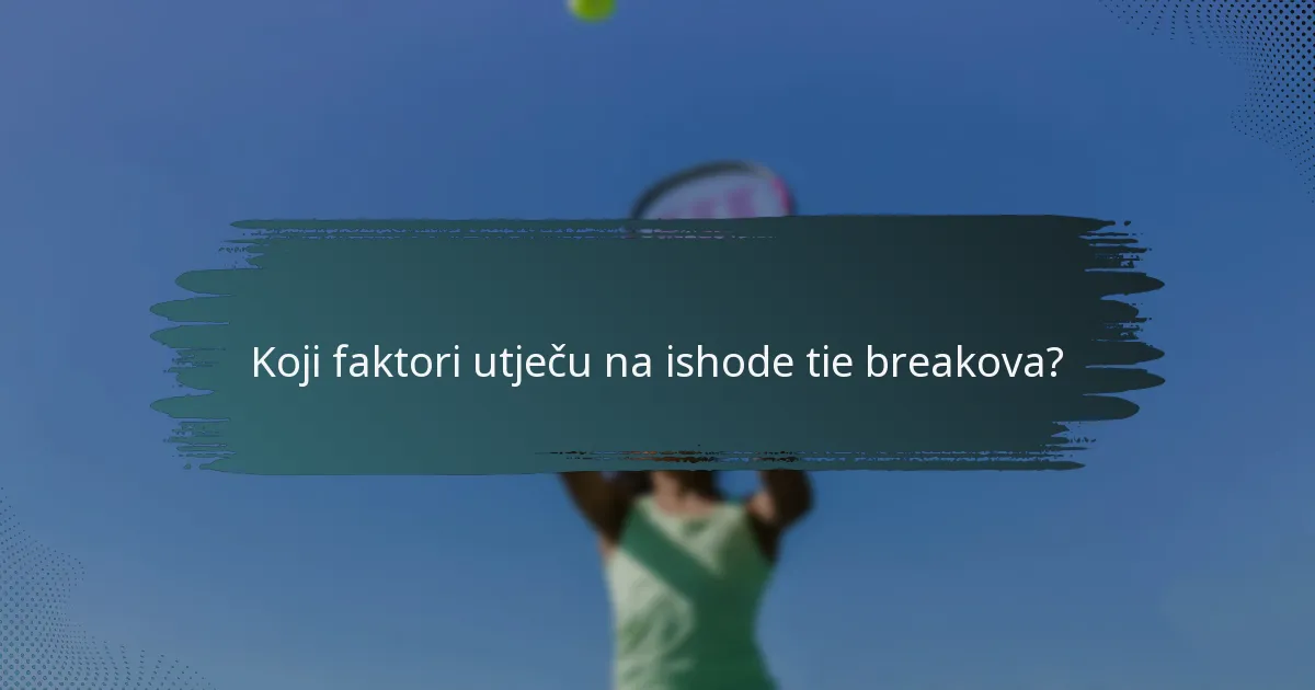 Koji faktori utječu na ishode tie breakova?