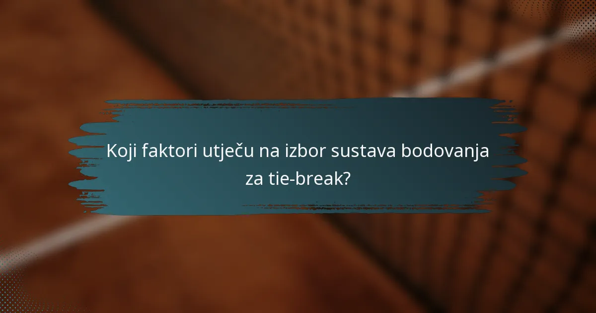 Koji faktori utječu na izbor sustava bodovanja za tie-break?