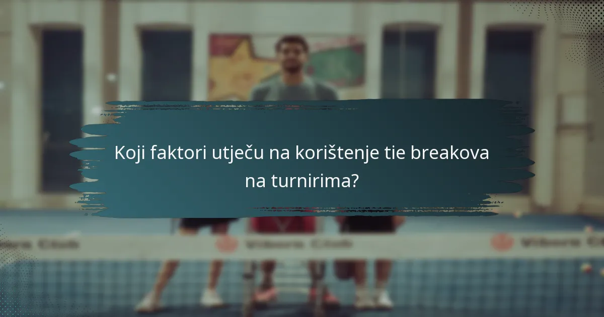 Koji faktori utječu na korištenje tie breakova na turnirima?