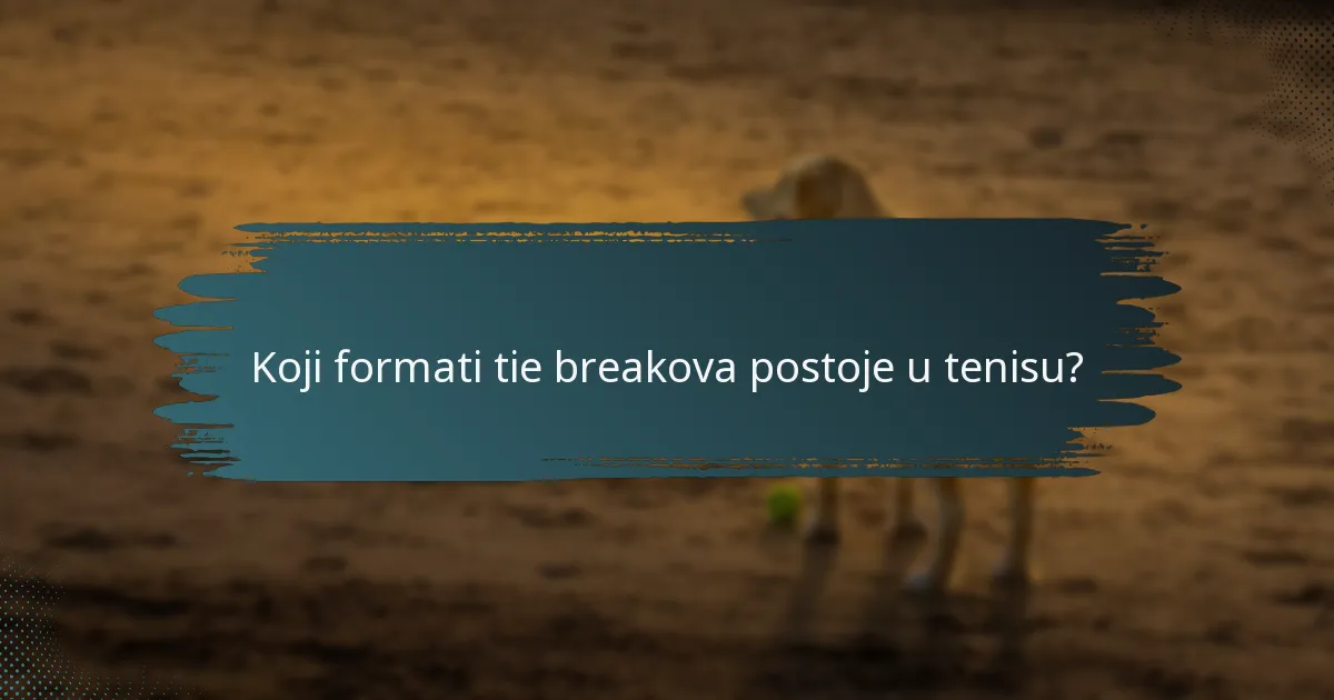 Koji formati tie breakova postoje u tenisu?