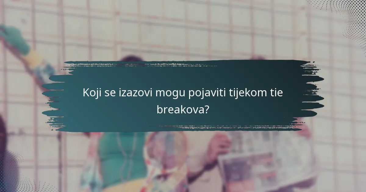 Koji se izazovi mogu pojaviti tijekom tie breakova?