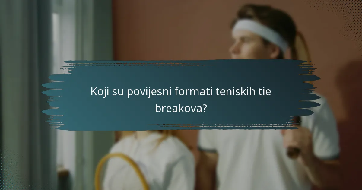Koji su povijesni formati teniskih tie breakova?