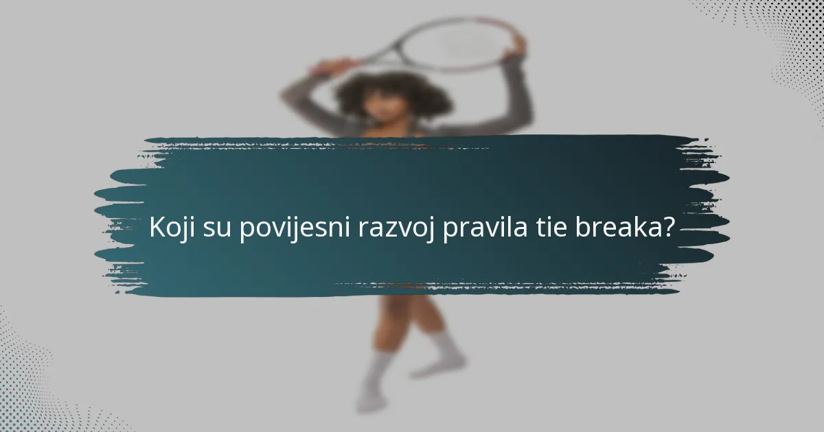 Koji su povijesni razvoj pravila tie breaka?
