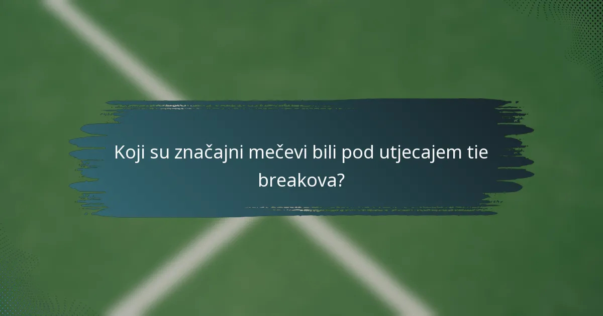 Koji su značajni mečevi bili pod utjecajem tie breakova?