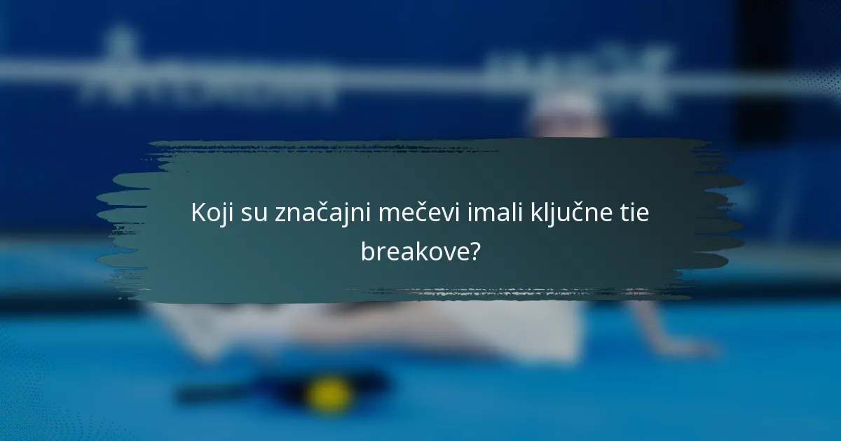 Koji su značajni mečevi imali ključne tie breakove?