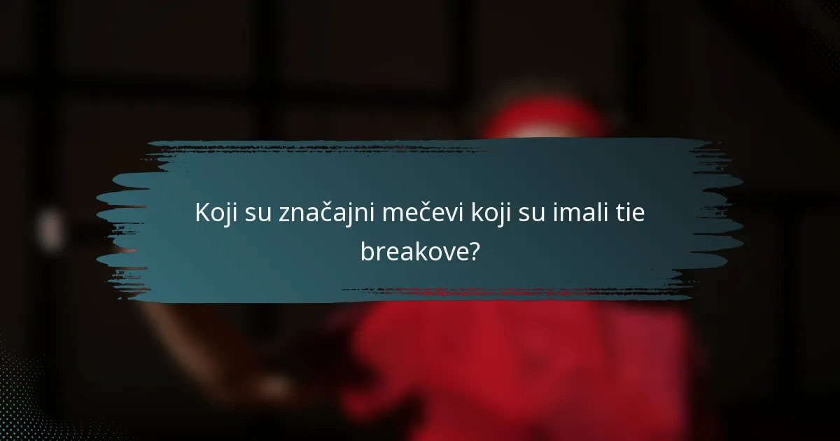 Koji su značajni mečevi koji su imali tie breakove?