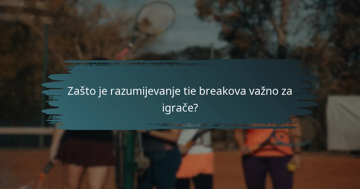 Zašto je razumijevanje tie breakova važno za igrače?