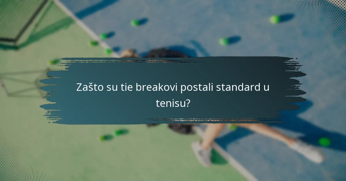 Zašto su tie breakovi postali standard u tenisu?